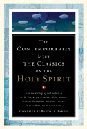 The Contemporaries Meet the Classics on the Holy Spirit - Harris, Randall J, PH.D. (Compiled by)