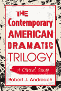 The Contemporary American Dramatic Trilogy: A Critical Study