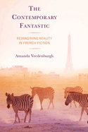 The Contemporary Fantastic: Reimagining Reality in French Fiction