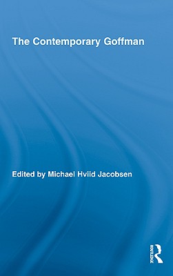 The Contemporary Goffman - Jacobsen, Michael Hviid (Editor)