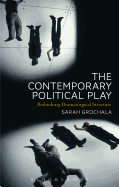 The Contemporary Political Play: Rethinking Dramaturgical Structure