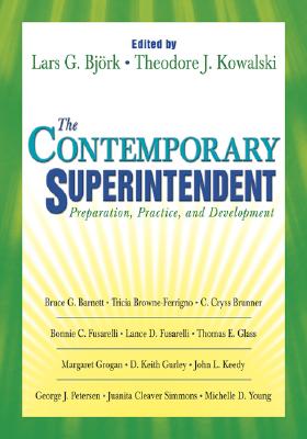 The Contemporary Superintendent: Preparation, Practice, and Development - Bjork, Lars G (Editor), and Kowalski, Theodore J (Editor)