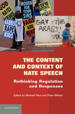 The Content and Context of Hate Speech: Rethinking Regulation and Responses - Herz, Michael (Editor), and Molnar, Peter (Editor)