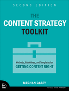 The Content Strategy Toolkit: Methods, Guidelines, and Templates for Getting Content Right