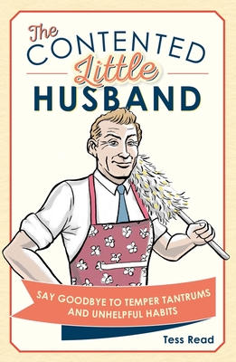 The Contented Little Husband: Say Goodbye to Temper Tantrums and Unhelpful Habits - Read, Tess