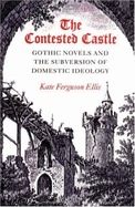 The Contested Castle: Gothic Novels and the Subversion of Domestic Ideology
