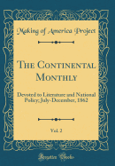 The Continental Monthly, Vol. 2: Devoted to Literature and National Policy; July-December, 1862 (Classic Reprint)