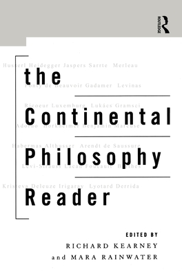 The Continental Philosophy Reader - Kearney, Richard (Editor), and Rainwater, Mara (Editor)