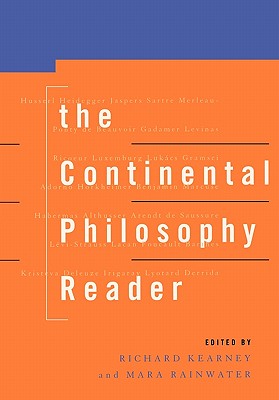 The Continental Philosophy Reader - Kearney, Richard (Editor), and Rainwater, Mara (Editor)