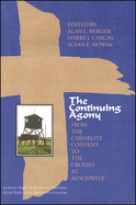 The Continuing Agony: From the Carmelite Convent to the Crosses at Auschwitz