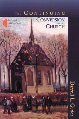 The Continuing Conversion of the Church - Guder, Darrell L