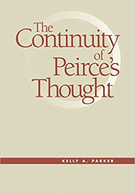 The Continuity of Peirce's Thought: From the Sixties to the Greensboro Massacre - Parker, Kelly a