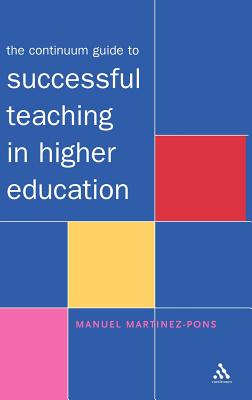 The Continuum Guide to Successful Teaching in Higher Education - Martinez-Pons, Manuel