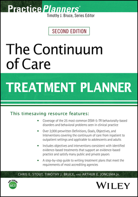 The Continuum of Care Treatment Planner - Stout, Chris E, and Bruce, Timothy J, and Jongsma, Arthur E