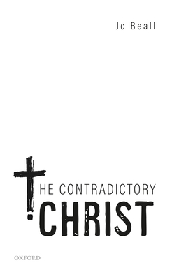 The Contradictory Christ - Beall, Jc