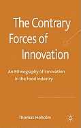 The Contrary Forces of Innovation: An Ethnography of Innovation in the Food Industry