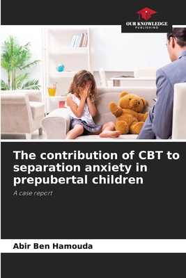 The contribution of CBT to separation anxiety in prepubertal children - Ben Hamouda, Abir