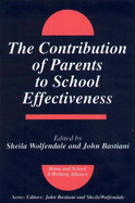 The Contribution of Parents to School Effectiveness - Wolfendale, Sheila (Editor), and Bastiani, John (Editor)