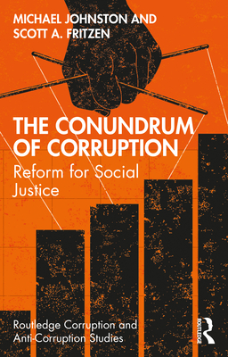 The Conundrum of Corruption: Reform for Social Justice - Johnston, Michael, and Fritzen, Scott
