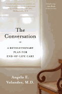 The Conversation: A Revolutionary Plan for End-Of-Life Care