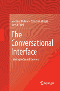 The Conversational Interface: Talking to Smart Devices