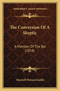 The Conversion Of A Skeptic: A Member Of The Bar (1858)