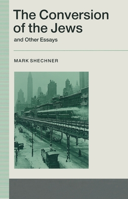 The Conversion of the Jews and Other Essays - Shechner, Mark