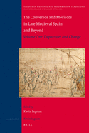 The Conversos and Moriscos in Late Medieval Spain and Beyond: Volume 1. Departures and Change