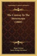 The Conway In The Stereoscope (1860)