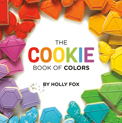 The Cookie Book of Colors - Fox, Holly (Photographer)