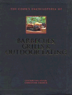 The Cook's Encyclopedia of Barbecues, Grills & Outdoor Eating - France, Christine (Editor)