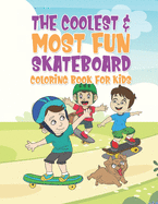 The Coolest & Most Fun Skateboard Coloring Book For Kids: 25 Fun Designs For Boys And Girls - Perfect For Young Children That Think Skateboarding Is Awesome