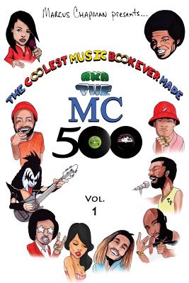 The Coolest Music Book Ever Made aka The MC 500 Vol. 1: Celebrating 40 Years of Sounds, Life, and Culture Through an All-Star Team of Songs - Chapman, Marcus