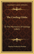 The Cooling Globe: Or the Mechanics of Geology (1865)