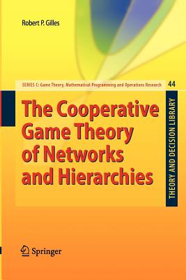 The Cooperative Game Theory of Networks and Hierarchies - Gilles, Robert P.