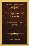 The Copernicus of Antiquity: Aristarchus of Samos (1920)