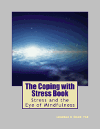 The Coping with Stress Book: Stress and the Eye of Mindfulness