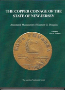 The Copper Coinage of the State of New Jersey: Annotated Manuscript of Damon G. Douglas