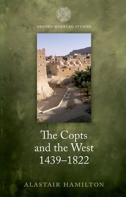 The Copts and the West, 1439-1822: The European Discovery of the Egyptian Church - Hamilton, Alastair