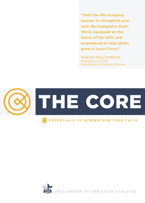 The Core: 8 Essentials to Strengthen Your Faith - Fellowship of Christian Athletes