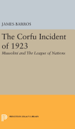 The Corfu Incident of 1923: Mussolini and the League of Nations