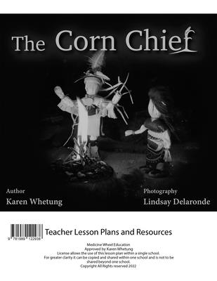 The Corn Chief Teacher Lesson Plan - Whetung, Karen, and Delaronde, Lindsay (Photographer)