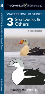 The Cornell Lab of Ornithology Waterfowl ID 3 Sea Ducks & Others - McGowan, Kevin J., and Press, Waterford