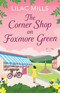 The Corner Shop on Foxmore Green: A charming and feel-good village romance