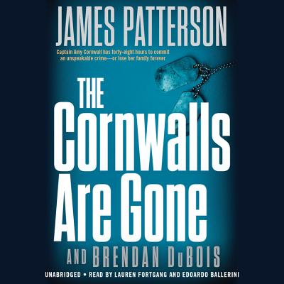 The Cornwalls Are Gone - Patterson, James, and DuBois, Brendan, and Fortgang, Lauren (Read by)