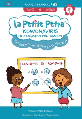 The Corona Virus Explained for Kids / Koronaviris Eksplikasyon pou Timoun (bilingual) - Krystel, Armand Kanzki, and Oksana, Vynokurova