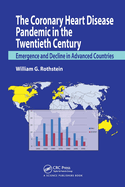 The Coronary Heart Disease Pandemic in the Twentieth Century: Emergence and Decline in Advanced Countries