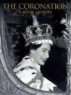 The Coronation: A Royal History