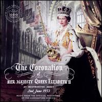 The Coronation of Her Majesty Queen Elizabeth II - Music from the Official Recordings of the Coronation Service - Osborne Peasgood (organ); Royal Military School of Music Trumpeters; Meredith Roberts (conductor)
