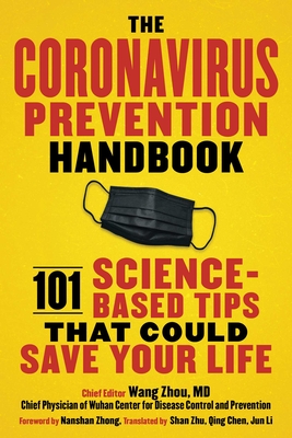 The Coronavirus Prevention Handbook: 101 Science-Based Tips That Could Save Your Life - Zhou, Wang, and Zhong, Nanshan (Preface by), and Wang, Qiang (Editor)